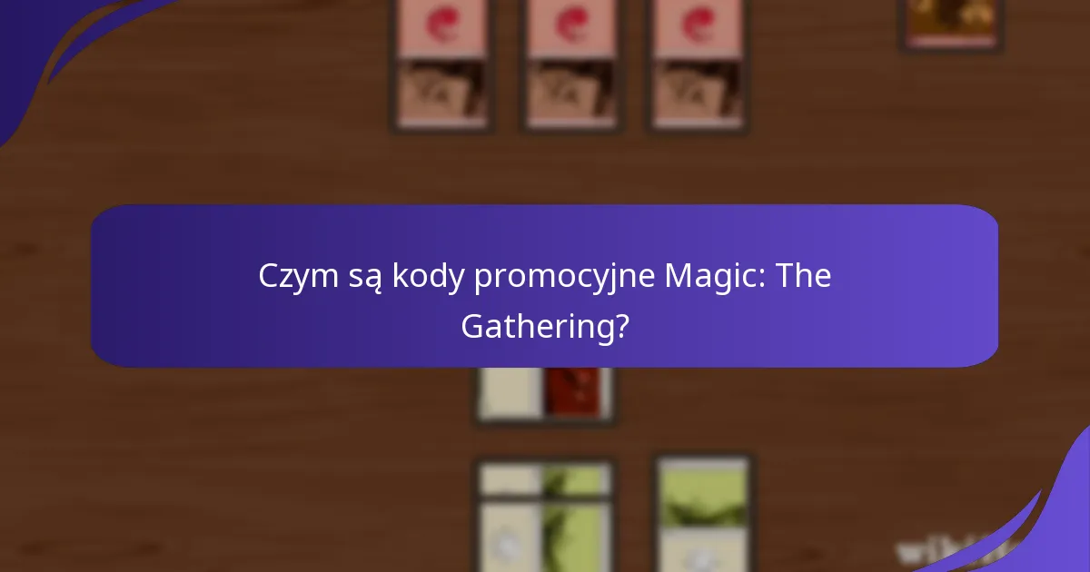 Jak mogę zorganizować moje kody promocyjne Magic: The Gathering?