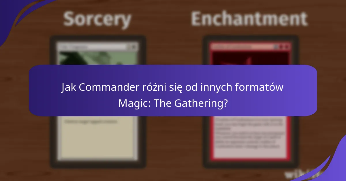 Jak Commander różni się od innych formatów Magic: The Gathering?
