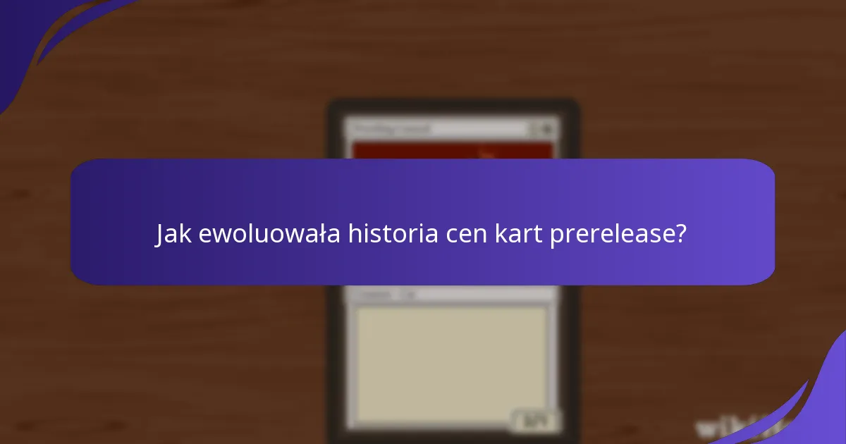 Jakie karty prerelease są obecnie najbardziej poszukiwane przez kolekcjonerów?