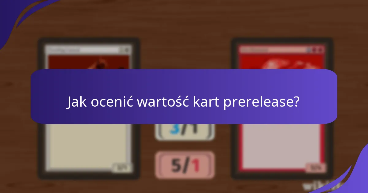 Jakie karty prerelease są ulubieńcami społeczności?
