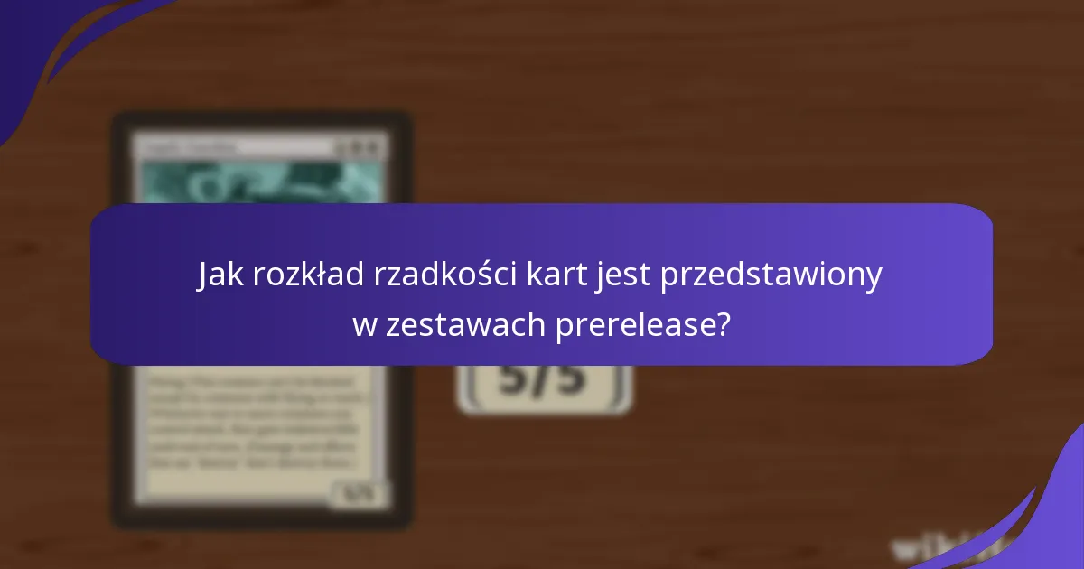 Jak rozkład rzadkości kart jest przedstawiony w zestawach prerelease?