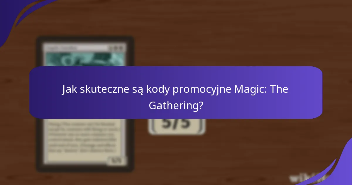 Jak skuteczne są kody promocyjne Magic: The Gathering?