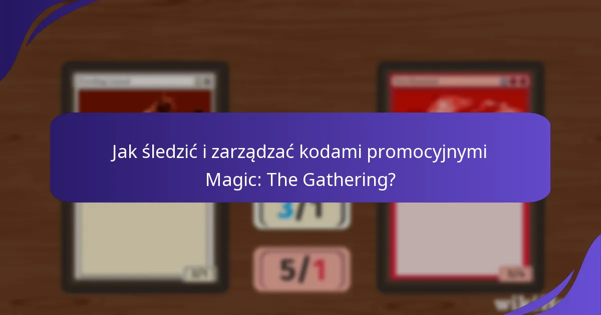 Jakie kody promocyjne Magic: The Gathering są najpopularniejsze wśród graczy?