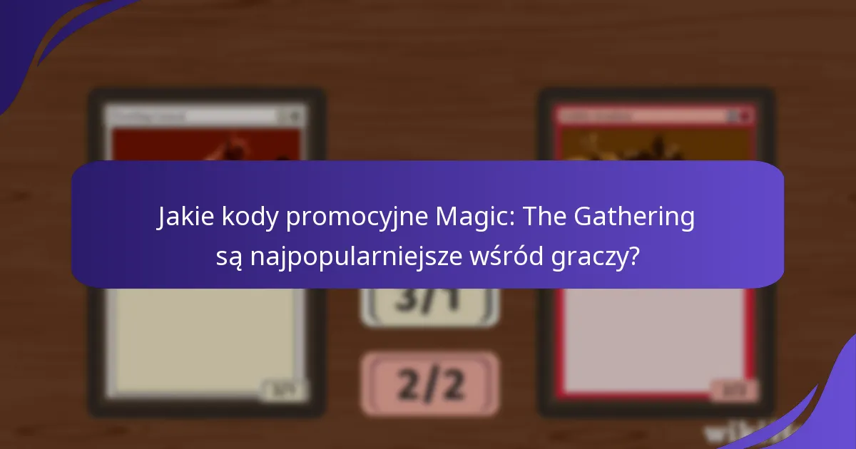 Jak śledzić i zarządzać kodami promocyjnymi Magic: The Gathering?
