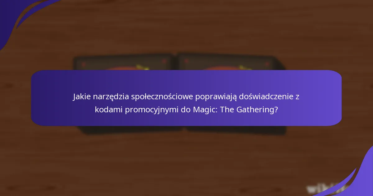 Jakie są korzyści z korzystania z kodów promocyjnych do Magic: The Gathering?