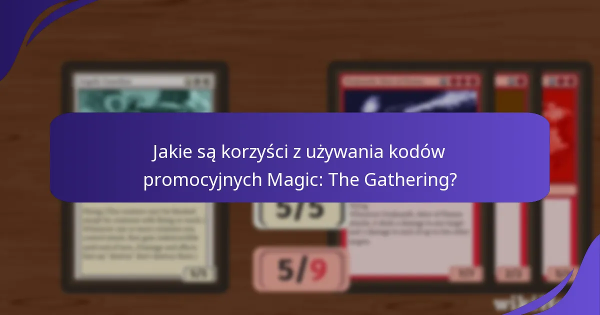 Jak skutecznie używać kodów promocyjnych Magic: The Gathering?